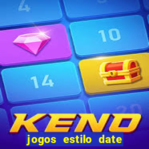 jogos estilo date ariane para android